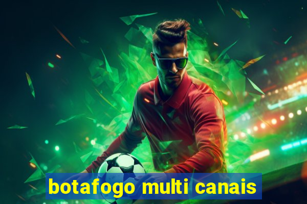 botafogo multi canais